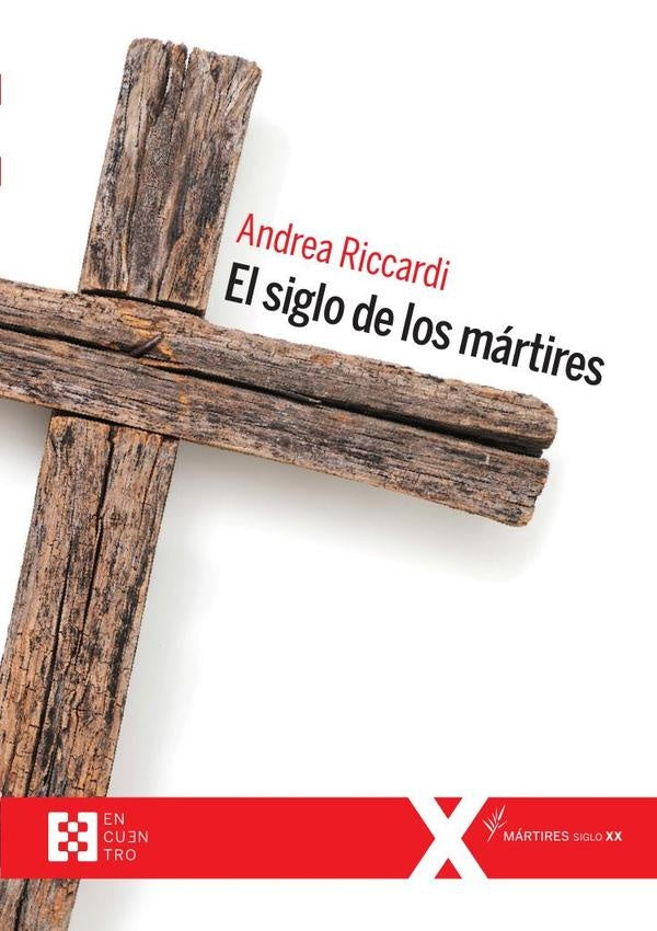 El siglo de los mártires | Andrea Riccardi