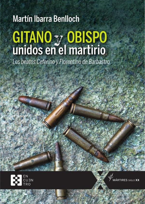 Gitano y obispo unidos en el martirio | Martín  Ibarra Benlloch