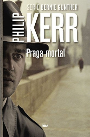 PRAGA MORTAL * | Philip Kerr