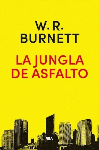 LA JUNGLA DE ASFALTO | W.R BURNETT