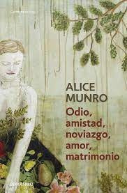 ODIO, AMISTAD, NOVIAZGO, AMOR, MATRIMONIO | Alice Munro