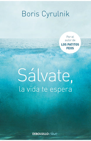 SÁLVATE, LA VIDA TE ESPERA* | Boris Cyrulnik
