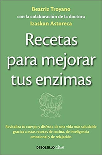 RECETAS PARA MEJORAR TUS ENZIMAS | BEATRIZ  TROYANO