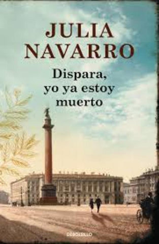 DISPARA YO YA ESTOY MUERTO  | Julia Navarro