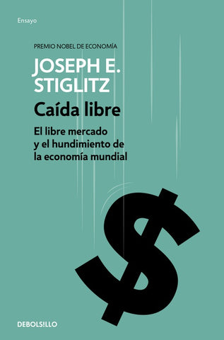 CAIDA LIBRE.. | Joseph E. Stiglitz