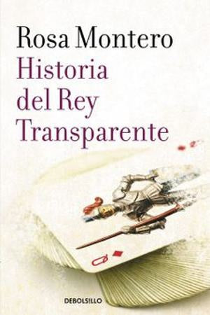 HISTORIA DEL REY TRANSPARENTE | Rosa Montero