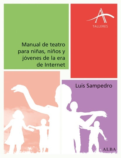 MANUAL DE TEATRO PARA NIÑAS, NIÑOS Y JOVENES DE LA ERA DE INTERNET