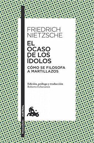 El ocaso de los ídolos | Friedrich Nietzsche