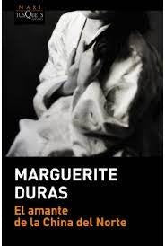 EL AMANTE DE LA CHINA DEL NORTE | Marguerite Duras