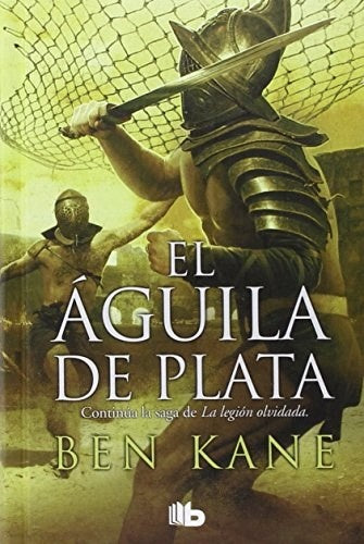 EL AGUILA DE PLATA.. | Ben Kane