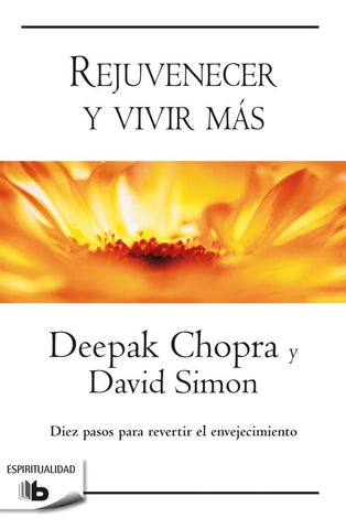 Rejuvenecer y Vivir Mas* | Deepak Chopra