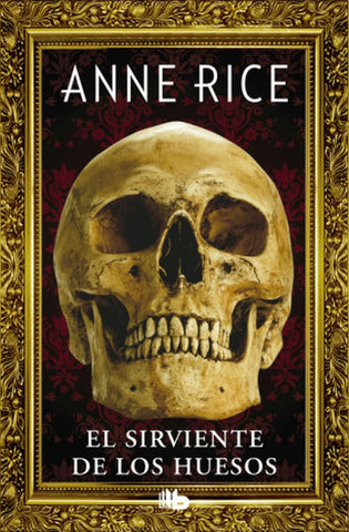 EL SIRVIENTE DE LOS HUESOS*.. | Anne Rice