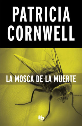 LA MOSCA DE LA MUERTE.. | Patricia Cornwell