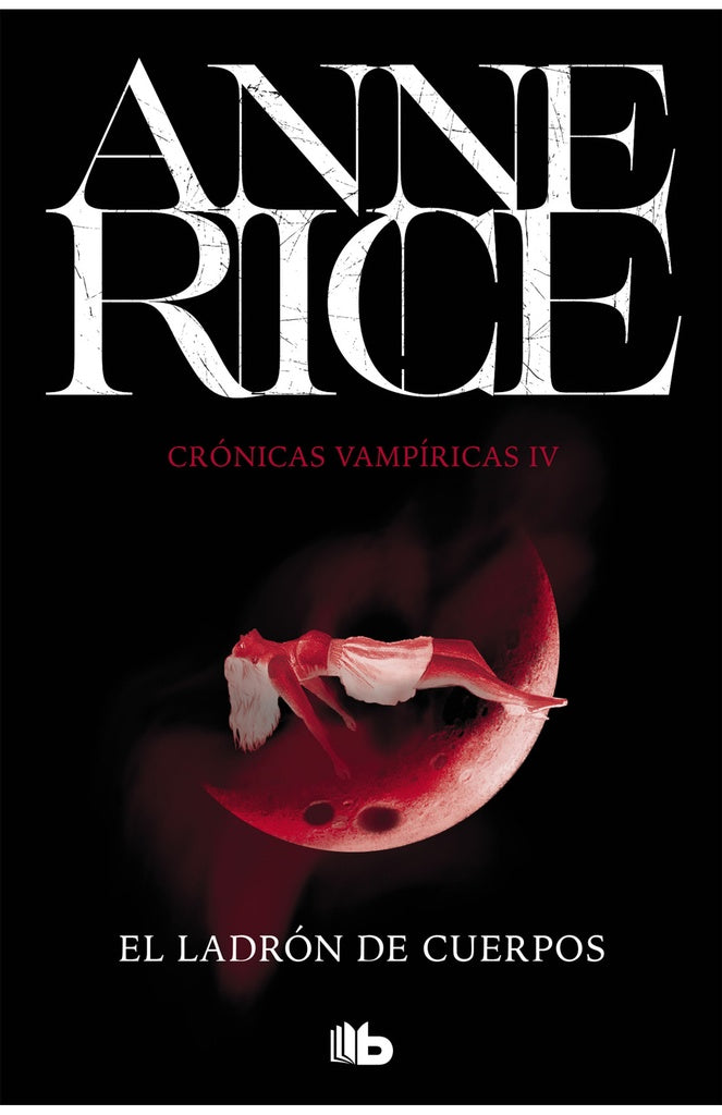 CRÓNICAS VAMPÍRICAS IV.EL LADRÓN DE CUERPOS | Anne Rice