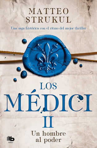 LOS MÉDICI: UN HOMBRE AL PODER (LOS MÉDICI 2).. | Matteo Strukul