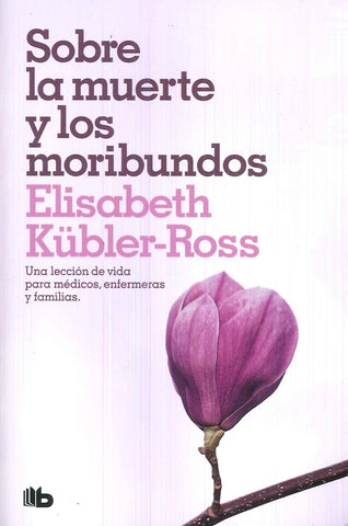 SOBRE LA MUERTE Y LOS MORIBUNDOS* | Elisabeth Kubler-Ross