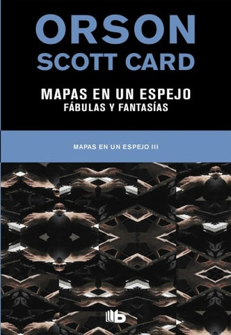 FÁBULAS Y FANTASÍAS. MAPAS EN UN ESPEJO 3 | Orson Scott Card