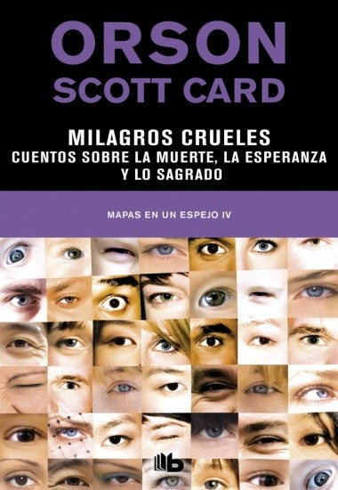 MILAGROS CRUELES. MAPAS EN EL ESPEJO 4 | Orson Scott Card