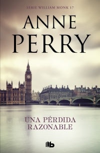 WILLIAM MONK 17- UNA PÉRDIDA RAZONABLE | Anne Perry