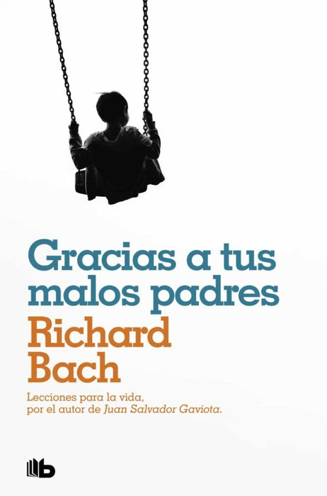 GRACIAS A TUS MALOS PADRES | Richard Bach