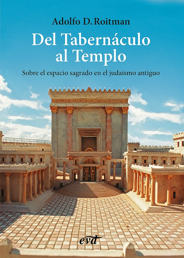 Del Tabernáculo al Templo | Adolfo D. Roitman