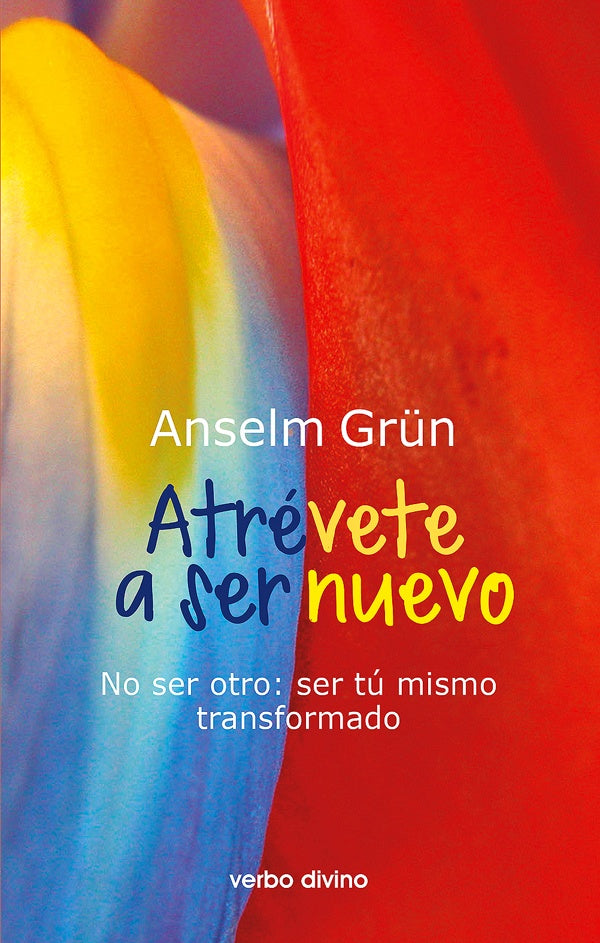 Atrévete a ser nuevo | Anselm Grun