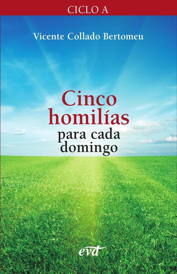 Cinco homilías para cada domingo (Ciclo A) | Vicente Collado Bertomeu
