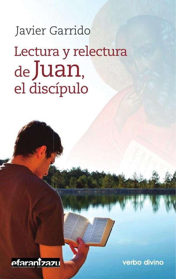 Lectura y relectura de Juan, el discípulo | Javier Garrido Goitia