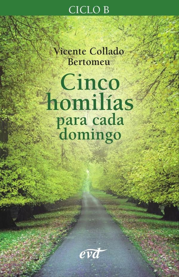 Cinco homilías para cada domingo (Ciclo B) | Vicente Collado Bertomeu