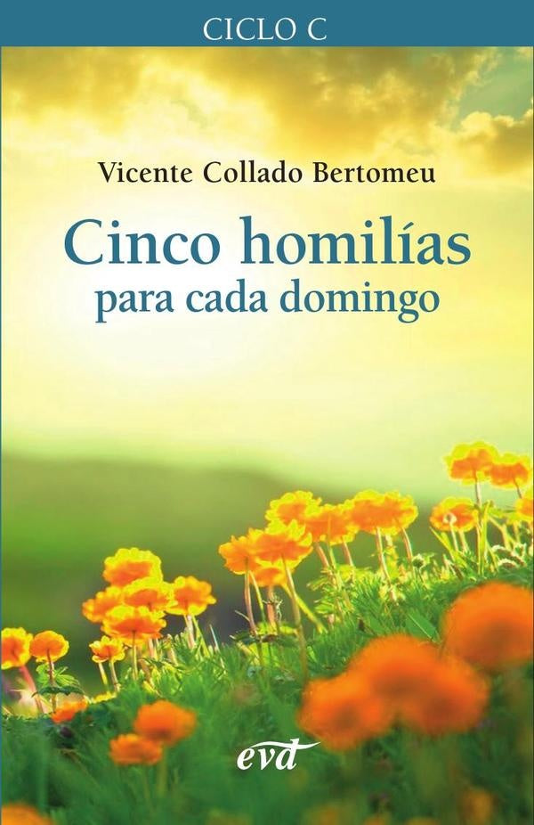Cinco homilías para cada domingo (Ciclo C) | Vicente Collado Bertomeu