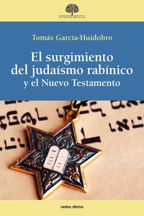 El surgimiento del judaísmo rabínico y el Nuevo Testamento | García-Huidobro, García-Huidobro Rivas