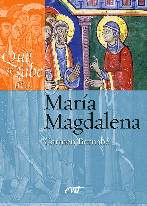 Qué se sabe de... María Magdalena | Carmen Bernabé Ubieta