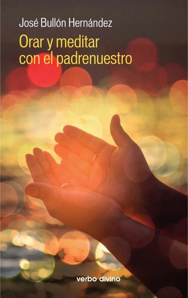 Orar y meditar con el padrenuestro | José Bullón Hernández