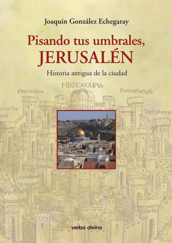 Pisando tus umbrales, Jerusalén | Joaquín González Echegaray