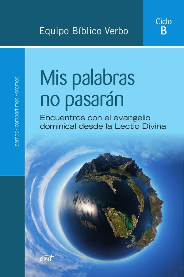 Mis palabras no pasarán (Ciclo B) | Equipo Bíblico Verbo