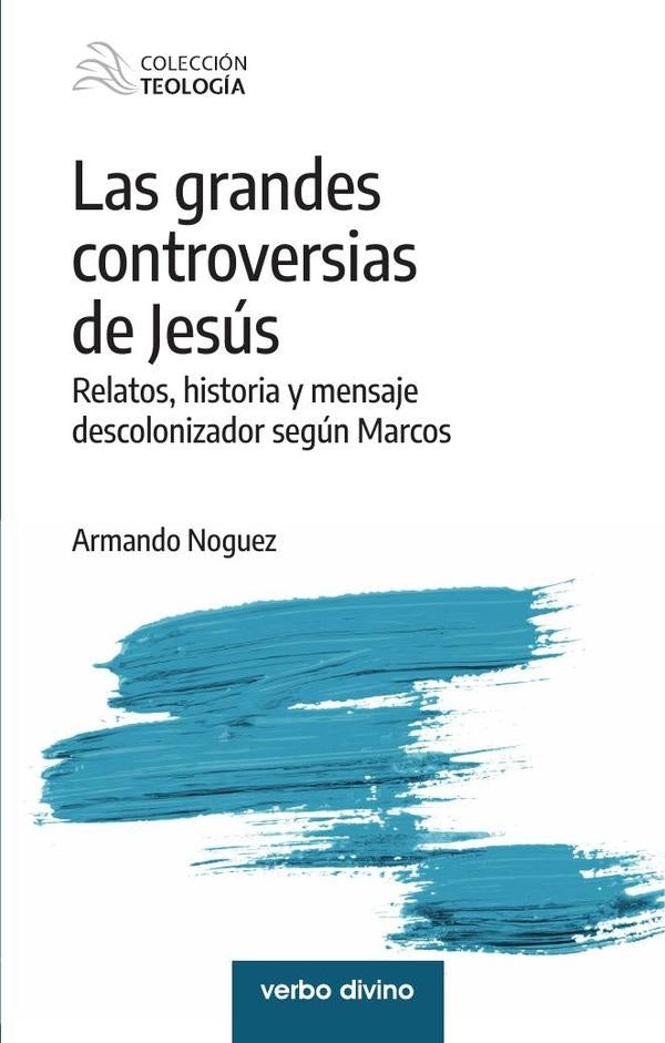 Las grandes controversias de Jesús | Armando Noguez Alcántara