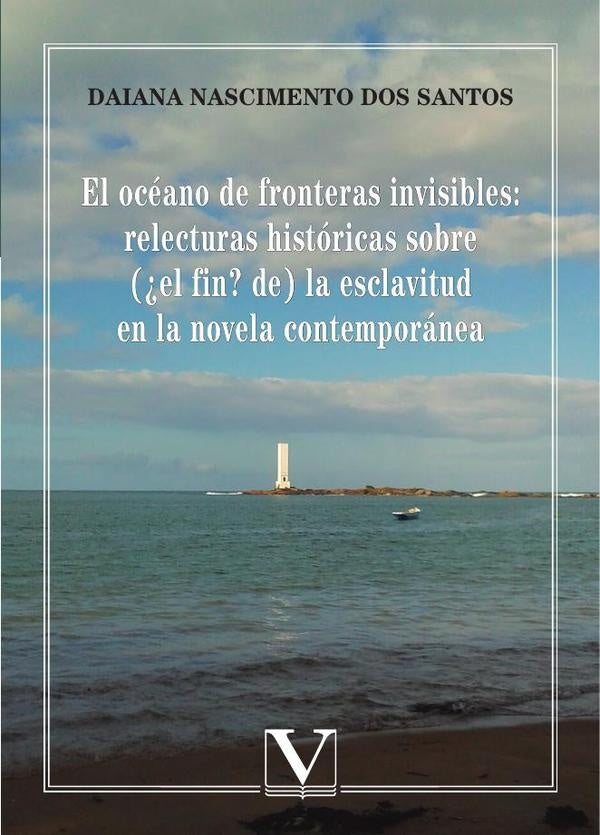 El océano de fronteras invisibles: relecturas históricas sobre (¿el fin? de) la esclavitud en la nov | Daiana Nascimento dos Santos
