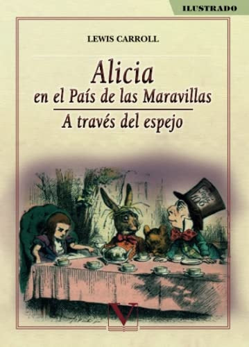 Alicia en el país de las maravillas. A través del espejo | Lewis Carroll