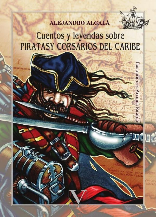 Cuentos y leyendas sobre piratasy corsarios del Caribe | Alejandro Alcalá