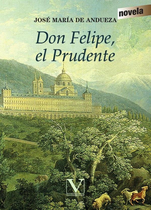Don Felipe, el Prudente | José María de Andueza