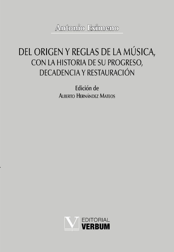 Del origen y reglas de la música, con la historia de su progreso, decadencia y restauración | Antonio Eximeno
