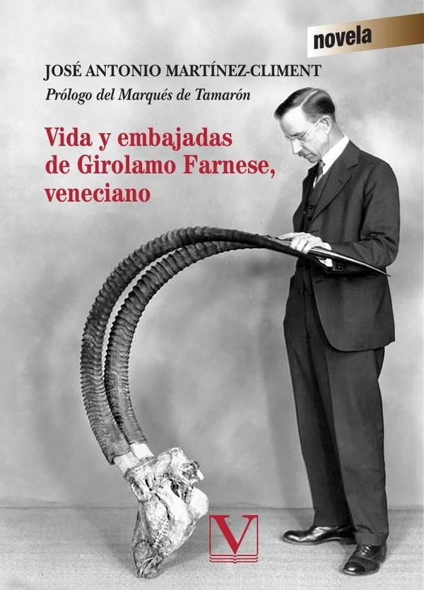 Vida y embajadas de Girolamo Farnese, veneciano | José Antonio Martínez Climent