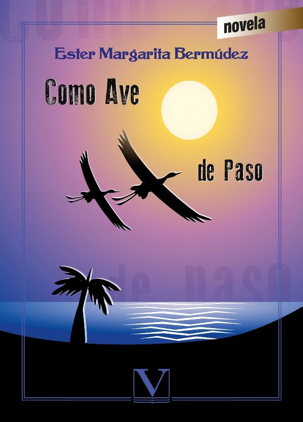 Como ave de paso | Ester Margarita Bermúdez Otero