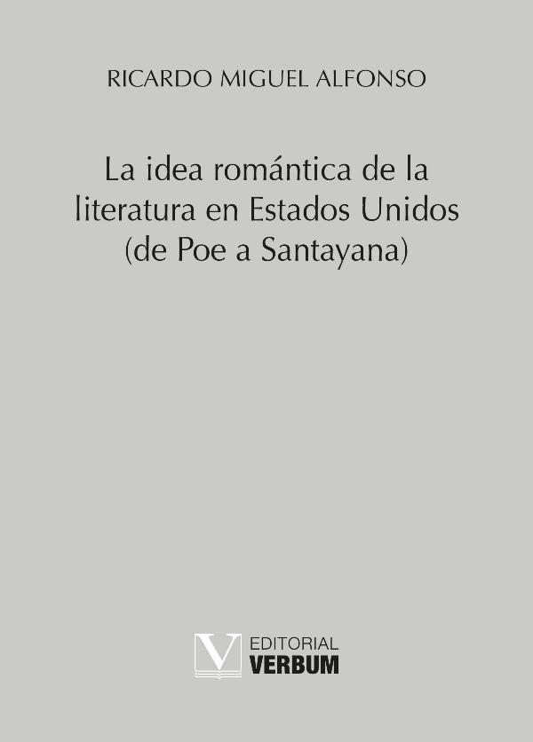 La idea romántica de la literatura en Estados Unidos (de Poe a Santayana) | Ricardo Miguel Alfonso