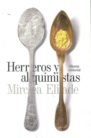 HERREROS Y ALQUIMISTAS.. | Mircea Eliade