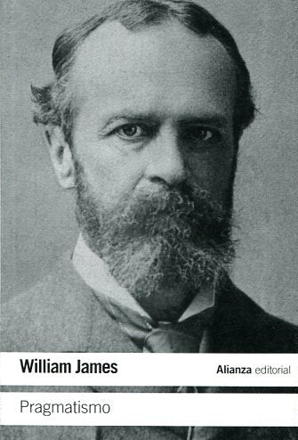 Pragmatismo. Un nuevo nombre para viejas maneras de pensar | WILLIAM  JAMES