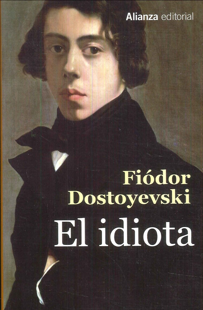 EL IDIOTA.. | Fiódor Dostoyevsky