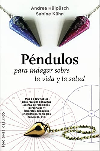 PENDULOS PARA INDAGAR SOBRE LA VIDA Y SALUD.. | ANDREA HULPUSCH