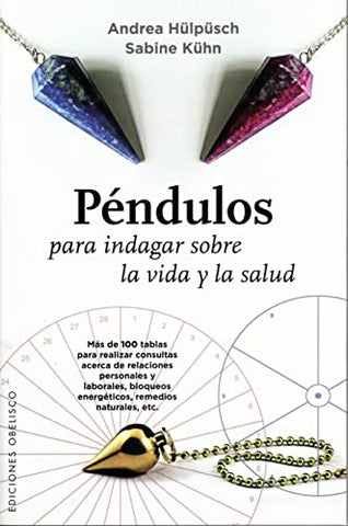 PENDULOS PARA INDAGAR SOBRE LA VIDA Y SALUD.. | ANDREA HULPUSCH