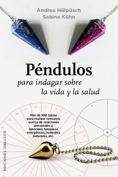 PENDULOS PARA INDAGAR SOBRE LA VIDA Y SALUD.. | ANDREA HULPUSCH